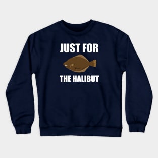 Just for the halibut - puns are life Crewneck Sweatshirt